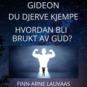 Gideon: Du djerve kjempe