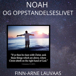 Noah, en illustrasjon av oppstandelseslivet