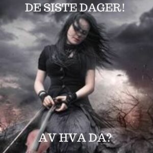 De siste dager, av hva da?